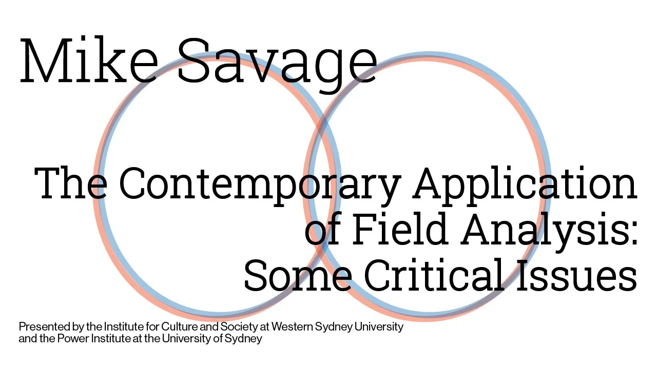 Mike Savage / The Contemporary Application of Field Analysis: Some Critical Issues