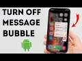 How To Turn Off Message Bubble On Android - Full Guide