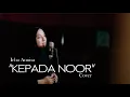 Download Lagu KEPADA NOOR (Panji Sakti) - Icha Annisa Cover