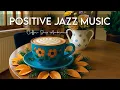 Download Lagu Positive Jazz Music ☕ June Bossa Nova Instrumental and Relaxing Jazz Cafe Music for Studying.
