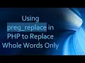 Using preg - replace in PHP to Replace Whole Words Only