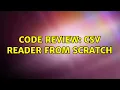 Code Review CSV Reader from scratch