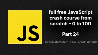 full free JavaScript crash course from scratch - part 24 switch statement case break default