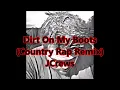 Dirt On My Boots (Country Rap Remix) Full Version New 2017!