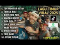 LAGU TIMUR VIRAL 2025 TOR MONITOR KETUA TABOLA BALE BODY PATA NAGAPAIN REPOT PICA PICA | TANPA IKLAN