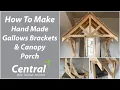 How to make hand made Gallows Brackets A canopy porch By Central Building Development