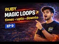 Ruby Magic Loops times vs upto vs downto Clean Ruby Code EP 9 SYK Creator