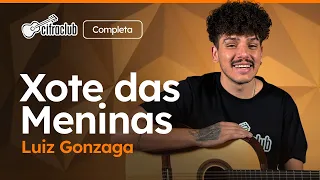 O XOTE DAS MENINAS - Luiz Gonzaga (Completa) | Como tocar no violão
