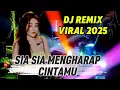 Download Lagu DJ VIRAL TIKTOK 2025_SIA SIA MENGHARAP CINTAMU