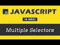 - Multiple Selectors JavaScript Tutorial in Hindi Javascript in Hindi in 2023