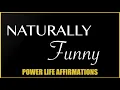Naturally Funny MALE VOICE Power Life Affirmations