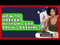 How To Prevent Python Code From Crashing - Python Code School