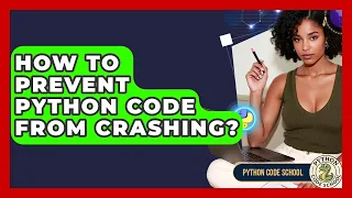How To Prevent Python Code From Crashing - Python Code School