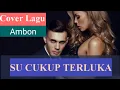 Download Lagu Su Cukup Terluka Cover Lagu Ambon