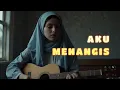 AKU MENANGIS - LAGU GALAU