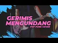 Download Lagu GERIMIS MENGUNDANG POP PUNK COVER