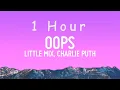 Download Lagu Little Mix - Oops (Lyrics) ft. Charlie Puth | 1 hour