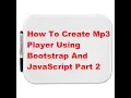 How To Create Mp3 Player Using Bootstrap And JavaScript Part 2