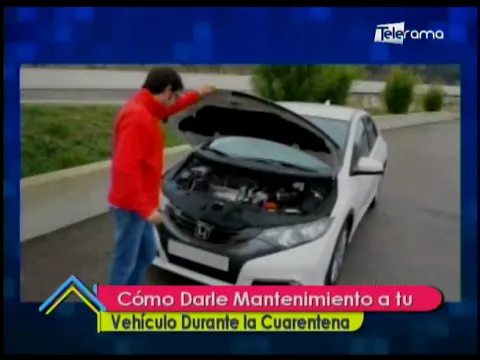 Cómo darle mantenimiento a tu vehículo durante la cuarentena