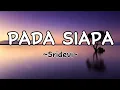 Download Lagu Sridevi - Pada Siapa || Lirik Lagu