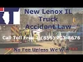 Truck Accident Lawyer Serving New Lenox Illinois By Helping Truck And Auto Crash Victims