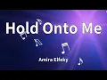 Amira Elfeky - Hold Onto Me (Lyrics)