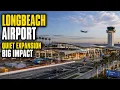 LONG BEACH AIRPORT The Quiet Multi-Million Expansion Changing Southern California Aviation