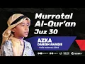 Murrotal Al-Qur'an Juz 30 - Azka Danish Anaqie - Hafidz Indonesia 2024