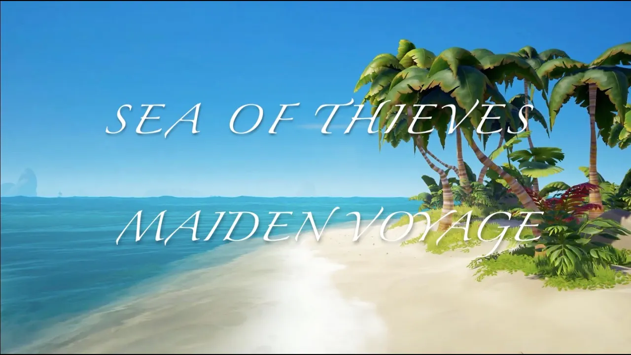 Maiden Voyage - Sea of Thieves music video Maiden Voyage - Sea of Thieves music video