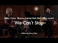 Download Lagu แปลเพลง We Can't Stop - Miley Cyrus  (Boyce Avenue feat. Bea Miller cover) [Lyrics Eng] [Sub Thai]