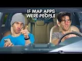 If Map Apps Were People