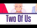Download Lagu Dusk Beyond the End of the World Ending FULL『Two Of Us』by Hana Hope | Lyrics (Kan/Rom/Eng)