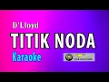 Download Lagu KARAOKE TITIK NODA (D'Lloyd), Titik Noda KARAOKE