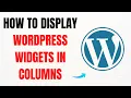 How to Display WordPress Widgets in Columns - Full Guide
