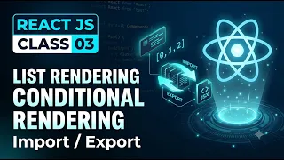 React JS Complete Course Class 03 List Rendering Conditional Rendering