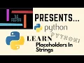 Learn Python coding - - Placeholders In Strings