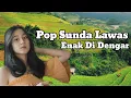 Download Lagu LAGU POP SUNDA LAWAS ENAK DI DENGAR, SAAT SANTAI #popsundalawas #bandungmusic #gasentrapajampangan 