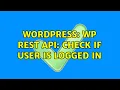 Wordpress WP REST API check if user is logged in