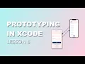 Prototyping In Xcode Tutorial - Lesson 8 2020