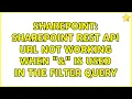 Sharepoint sharepoint rest api url not working when is used in the filter query