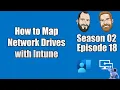 S02E18 - How to Map Network Drives on Microsoft Intune Devices