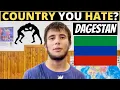 Which Country Do You HATE The Most DAGESTAN
