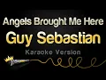 Download Lagu Guy Sebastian - Angels Brought Me Here (Karaoke Version)