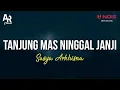 Download Lagu Tanjung Mas Ninggal Janji - Sasya Arkhisna (LIRIK)