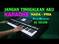 JANGAN TINGGALKAN AKU - Nazia Marwiana | KARAOKE Nada Wanita || DJ Selow Full Bass