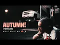 Autumn Twinuzis Night Drive Mix Upper Echelon Cry For You Do Yo Homework more