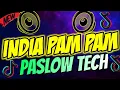 Download Lagu INDIA PAM PAM | TIKTOK VIRAL PASLOW TECH | DJELINO REMIX