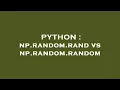 PYTHON np random rand vs np random random