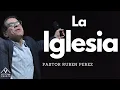 La Iglesia Pastor Dr Ruben Perez Perez Domingo 2020