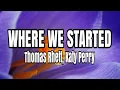 Download Lagu Where We Started - Thomas Rhett, Katy Perry (Lyrics)